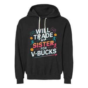 Will Trade My Sister For V Bucks Funny Gamer Design Garment-Dyed Fleece Hoodie