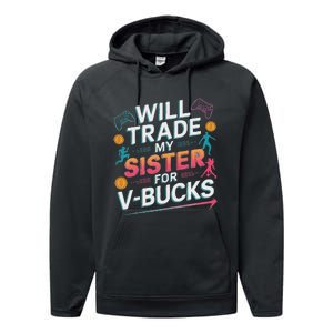 Will Trade My Sister For V Bucks Funny Gamer Design Performance Fleece Hoodie