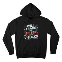 Will Trade My Sister For V Bucks Funny Gamer Design Hoodie