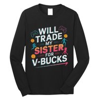 Will Trade My Sister For V Bucks Funny Gamer Design Long Sleeve Shirt