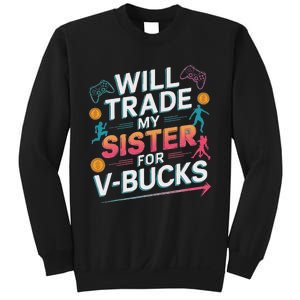 Will Trade My Sister For V Bucks Funny Gamer Design Sweatshirt