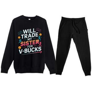 Will Trade My Sister For V Bucks Funny Gamer Design Premium Crewneck Sweatsuit Set