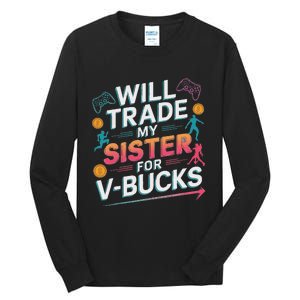 Will Trade My Sister For V Bucks Funny Gamer Design Tall Long Sleeve T-Shirt