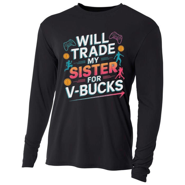 Will Trade My Sister For V Bucks Funny Gamer Design Cooling Performance Long Sleeve Crew