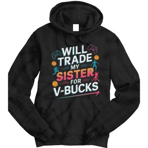 Will Trade My Sister For V Bucks Funny Gamer Design Tie Dye Hoodie