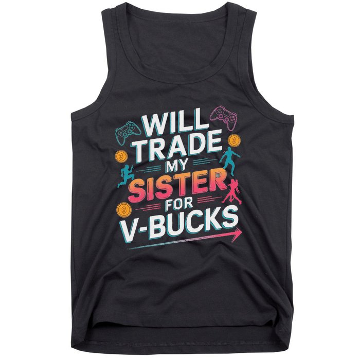 Will Trade My Sister For V Bucks Funny Gamer Design Tank Top