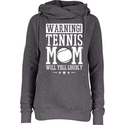 Warning Tennis Mom Will Yell Loudly Tennis Fan Gift Womens Funnel Neck Pullover Hood