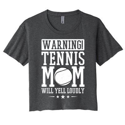 Warning Tennis Mom Will Yell Loudly Tennis Fan Gift Women's Crop Top Tee