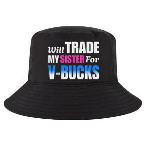 Will Trade My Sister For V Bucks Funny Video Games Player Cool Comfort Performance Bucket Hat