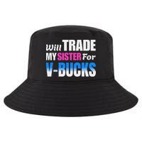 Will Trade My Sister For V Bucks Funny Video Games Player Cool Comfort Performance Bucket Hat