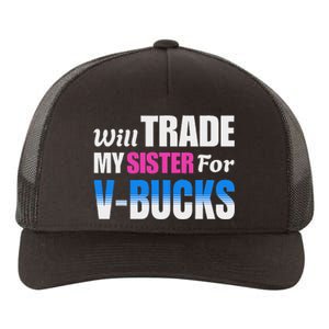 Will Trade My Sister For V Bucks Funny Video Games Player Yupoong Adult 5-Panel Trucker Hat