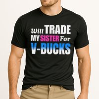Will Trade My Sister For V Bucks Funny Video Games Player Cooling Performance Crew T-Shirt
