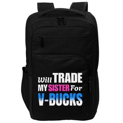 Will Trade My Sister For V Bucks Funny Video Games Player Impact Tech Backpack