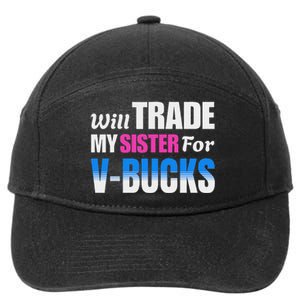 Will Trade My Sister For V Bucks Funny Video Games Player 7-Panel Snapback Hat