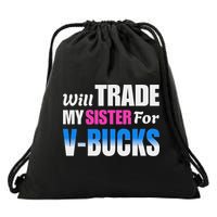 Will Trade My Sister For V Bucks Funny Video Games Player Drawstring Bag