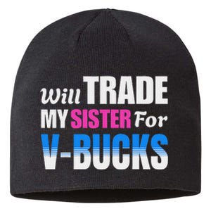 Will Trade My Sister For V Bucks Funny Video Games Player Sustainable Beanie