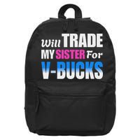Will Trade My Sister For V Bucks Funny Video Games Player 16 in Basic Backpack