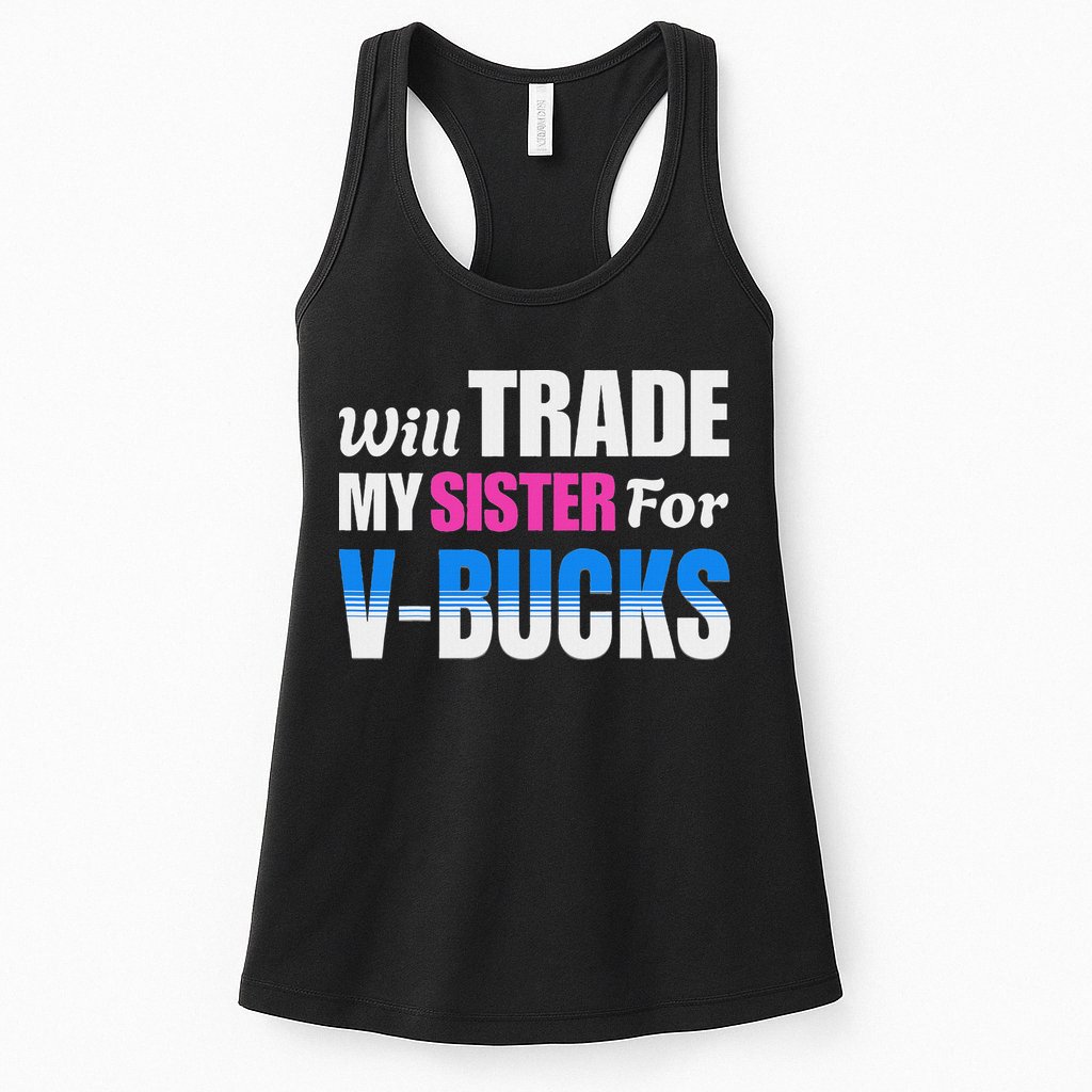 Will Trade My Sister For V Bucks Funny Video Games Player Womens Tank Top