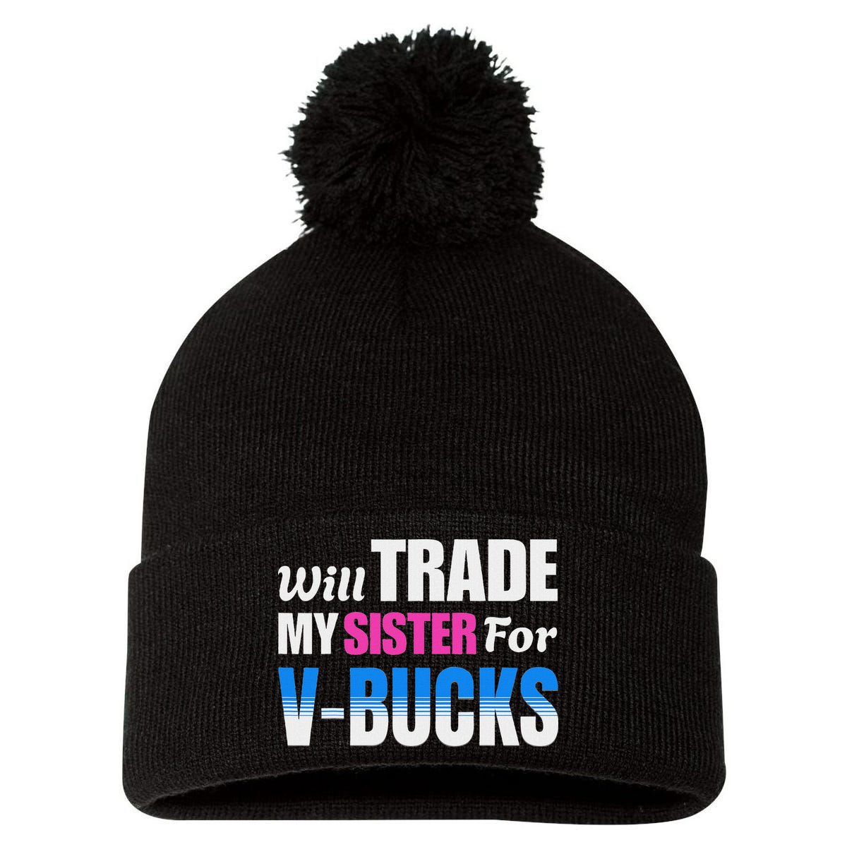 Will Trade My Sister For V Bucks Funny Video Games Player Pom Pom 12in Knit Beanie
