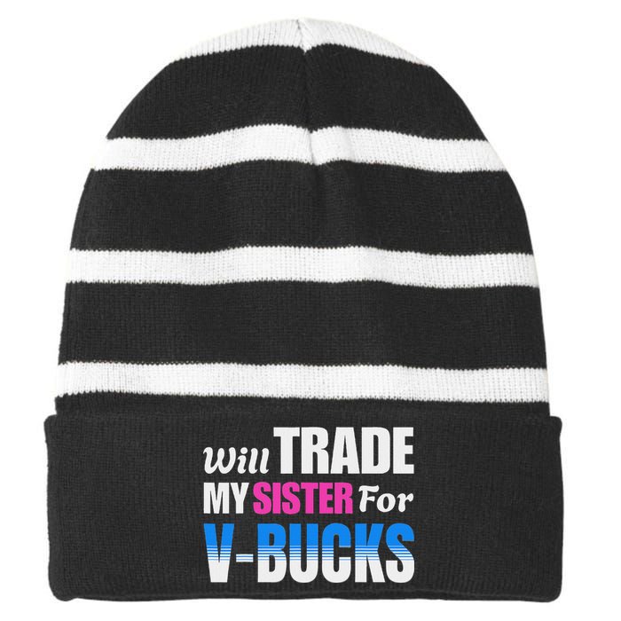 Will Trade My Sister For V Bucks Funny Video Games Player Striped Beanie with Solid Band