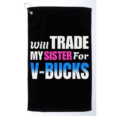 Will Trade My Sister For V Bucks Funny Video Games Player Golf Towel