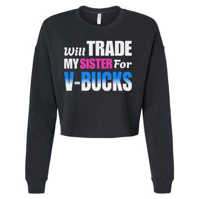Will Trade My Sister For V Bucks Funny Video Games Player Cropped Pullover Crew