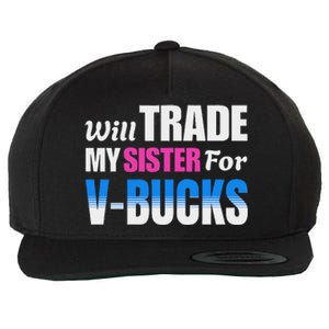 Will Trade My Sister For V Bucks Funny Video Games Player Wool Snapback Cap