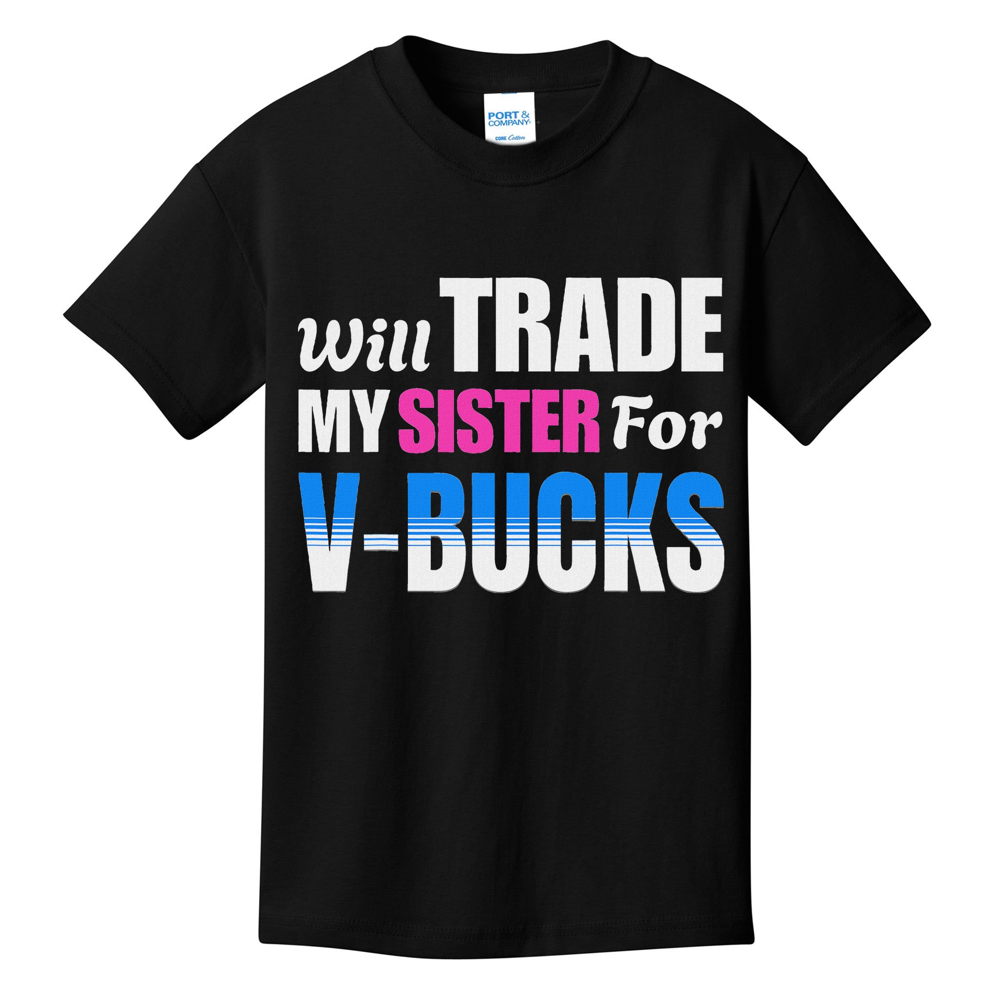 Will Trade My Sister For V Bucks Funny Video Games Player Kids T-Shirt
