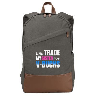 Will Trade My Sister For V Bucks Funny Video Games Player Cotton Canvas Backpack