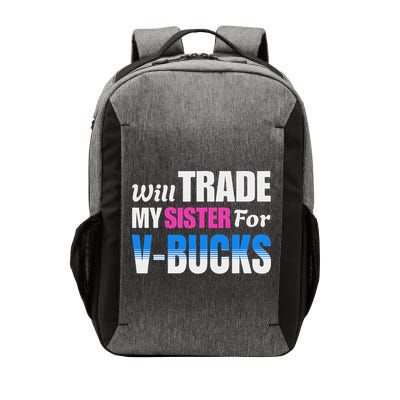 Will Trade My Sister For V Bucks Funny Video Games Player Vector Backpack