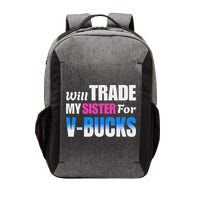 Will Trade My Sister For V Bucks Funny Video Games Player Vector Backpack