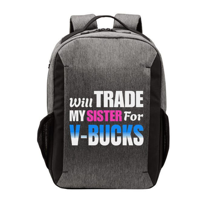 Will Trade My Sister For V Bucks Funny Video Games Player Vector Backpack