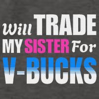 Will Trade My Sister For V Bucks Funny Video Games Player Vector Backpack