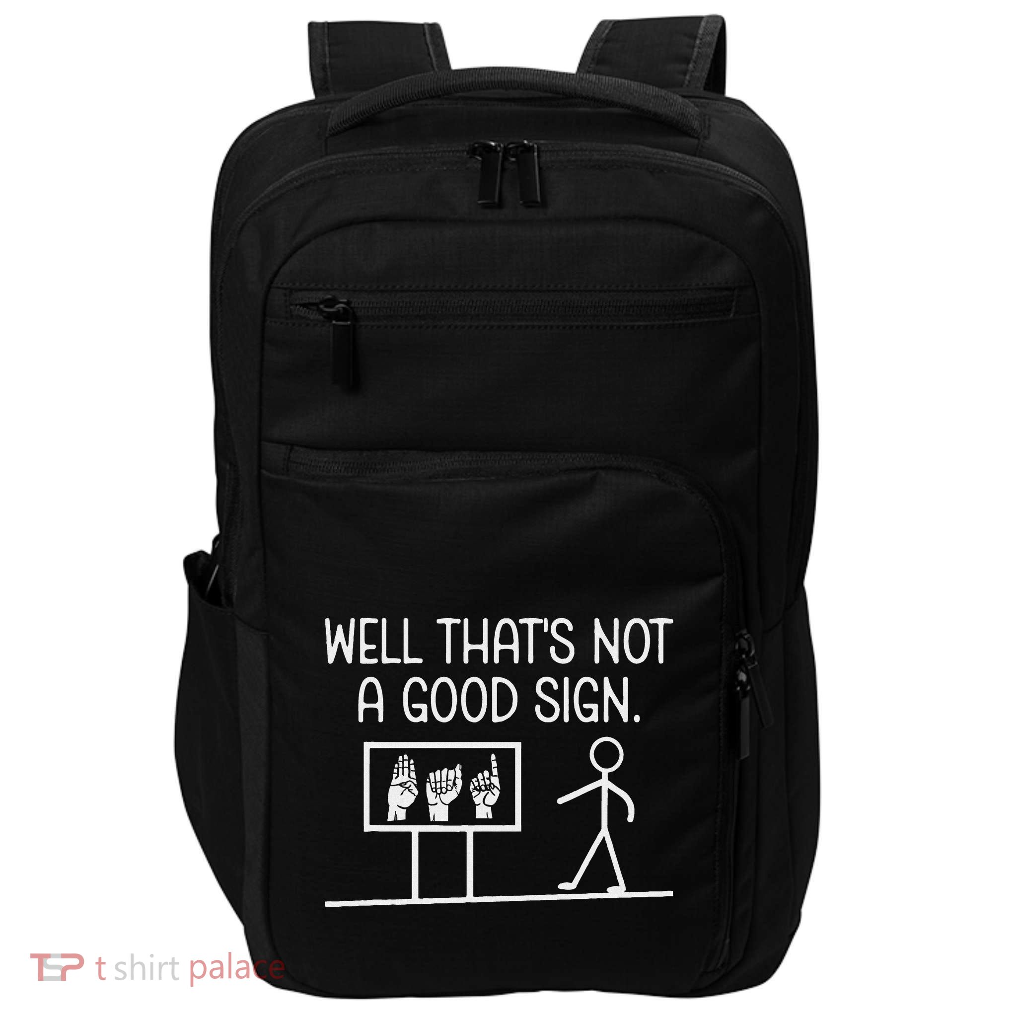 Well ThatS Not A Good Sign Funny Sarcastic Asl Impact Tech Backpack