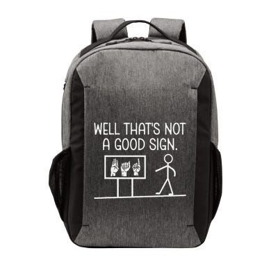 Well ThatS Not A Good Sign Funny Sarcastic Asl Vector Backpack