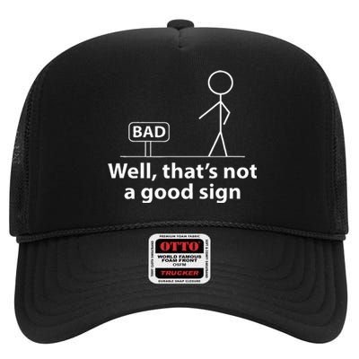 Well Thats Not A Good Sign Funny For Men Funny Graphic High Crown Mesh Back Trucker Hat