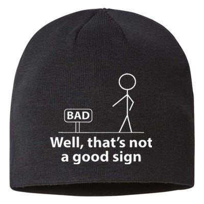 Well Thats Not A Good Sign Funny For Men Funny Graphic Sustainable Beanie