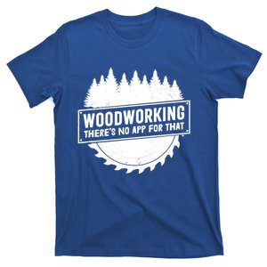 Woodworking There No App For That Carpenter Woodworker Retro Gift T-Shirt