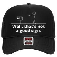 Well Thats Not A Good Sign Retro Novelty Sarcastic Funny High Crown Mesh Back Trucker Hat