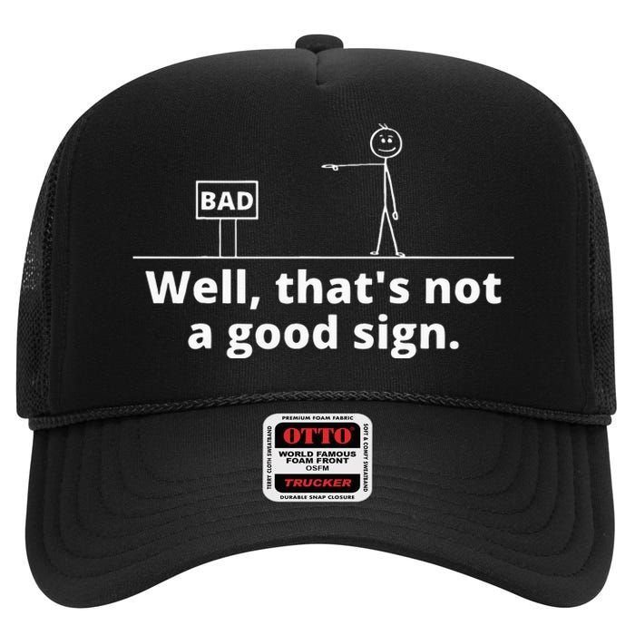 Well Thats Not A Good Sign Retro Novelty Sarcastic Funny High Crown Mesh Back Trucker Hat