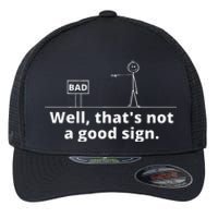 Well Thats Not A Good Sign Retro Novelty Sarcastic Funny Flexfit Unipanel Trucker Cap