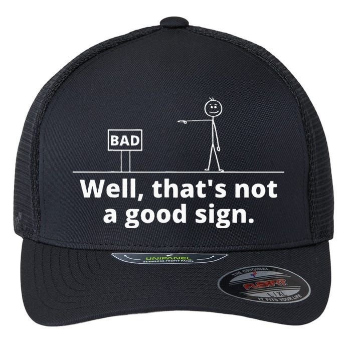 Well Thats Not A Good Sign Retro Novelty Sarcastic Funny Flexfit Unipanel Trucker Cap