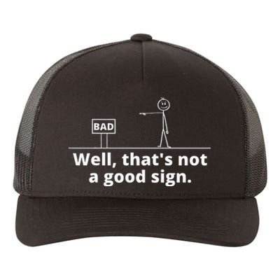 Well Thats Not A Good Sign Retro Novelty Sarcastic Funny Yupoong Adult 5-Panel Trucker Hat