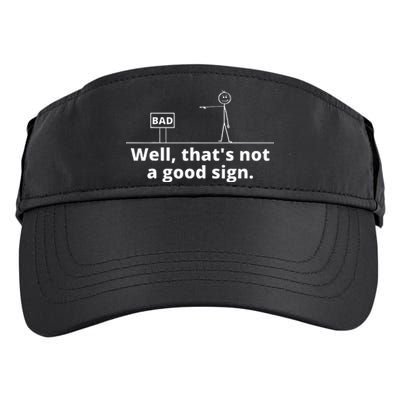 Well Thats Not A Good Sign Retro Novelty Sarcastic Funny Adult Drive Performance Visor