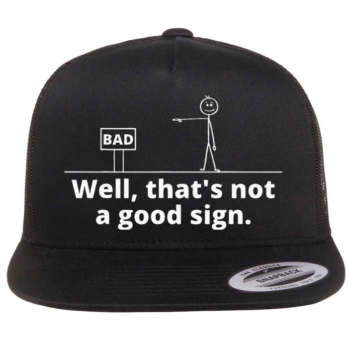 Well Thats Not A Good Sign Retro Novelty Sarcastic Funny Flat Bill Trucker Hat