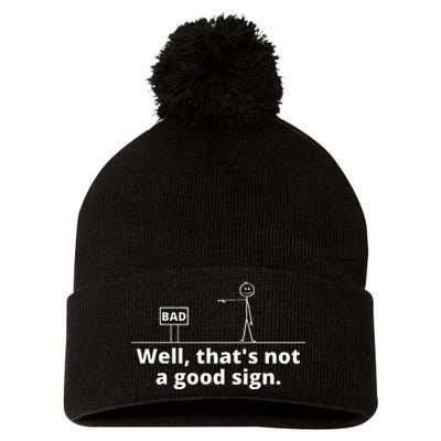 Well Thats Not A Good Sign Retro Novelty Sarcastic Funny Pom Pom 12in Knit Beanie