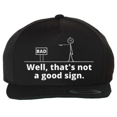 Well Thats Not A Good Sign Retro Novelty Sarcastic Funny Wool Snapback Cap