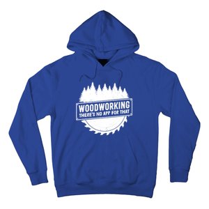 Woodworking There No App For That Carpenter Woodworker Retro Cute Gift Hoodie