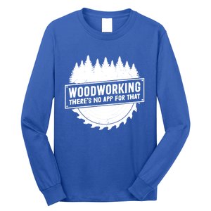 Woodworking There No App For That Carpenter Woodworker Retro Cute Gift Long Sleeve Shirt