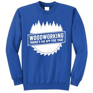 Woodworking There No App For That Carpenter Woodworker Retro Cute Gift Sweatshirt